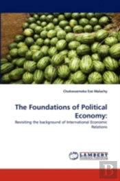 The Foundations Of Political Economy