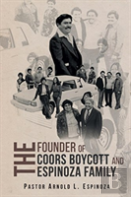 The Founder Of The Coors Boycott And The Espinoza Family