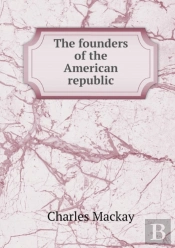 The Founders Of The American Republic
