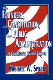 The Founders, The Constitution, And Public Administration