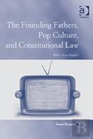 The Founding Fathers, Pop Culture, And Constitutional Law