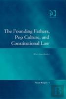 The Founding Fathers, Pop Culture, And Constitutional Law