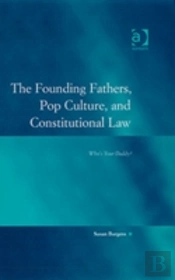 The Founding Fathers, Pop Culture, And Constitutional Law