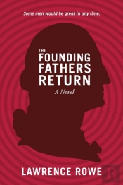 The Founding Fathers Return: A Novel