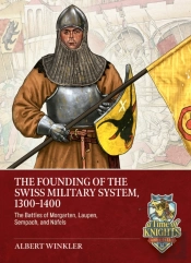 The Founding Of The Swiss Military System, 1300 To 1400