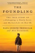 The Foundling: The True Story Of A Kidnapping, A Family Secret, And My Search For The Real Me