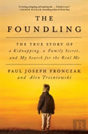 The Foundling: The True Story Of A Kidnapping, A Family Secret, And My Search For The Real Me