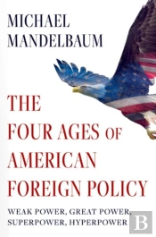 The Four Ages Of American Foreign Policy