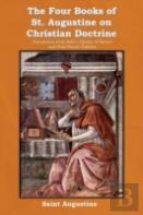 The Four Books Of St. Augustine On Christian Doctrine