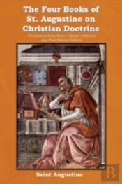 The Four Books Of St. Augustine On Christian Doctrine