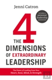 The Four Dimensions Of Extraordinary Leadership