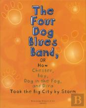 The Four Dog Blues Band, Or How Chester Boy, Dog In The Fog, And Diva Took The Big City By Storm