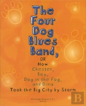 The Four Dog Blues Band, Or How Chester Boy, Dog In The Fog, And Diva Took The Big City By Storm