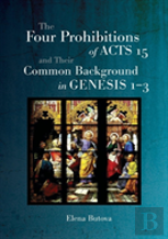 The Four Prohibitions Of Acts 15 And Their Common Background In Genesis 1-3