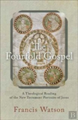 Bertrand.pt - The Fourfold Gospel Â€“ A Theological Reading Of The New Testament Portraits Of Jesus