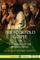 The Fourfold Gospel Or, A Harmony Of The Four Gospels (Hardcover)