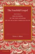 The Fourfold Gospel: Volume 5, The Founding Of The New Kingdom Or Life Reached Through Death