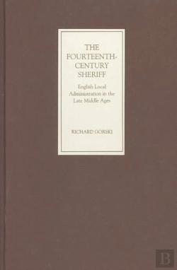 Bertrand.pt - The Fourteenth-Century Sheriff - English Local Administration In The Late Middle Ages