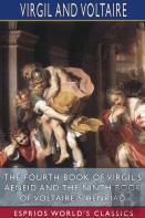 The Fourth Book Of Virgil'S Aeneid And The Ninth Book Of Voltaire'S Henriad (Esprios Classics)