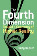 The Fourth Dimension: Toward A Geometry Of Higher Reality