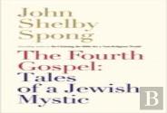 The Fourth Gospel: Tales Of A Jewish Mystic
