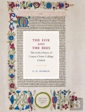 The Fox And The Bees: The Early Library Of Corpus Christi College Oxford