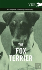 The Fox Terrier - A Complete Anthology Of The Dog