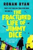 The Fractured Life Of Jimmy Dice