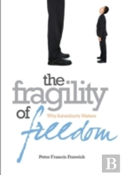The Fragility Of Freedom: Why Subsidiarity Matters
