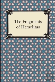The Fragments Of Heraclitus