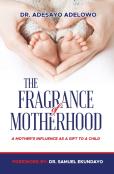 The Fragrance Of Motherhood