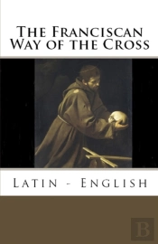 The Franciscan Way Of The Cross