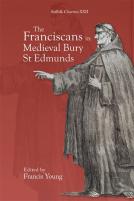 The Franciscans In Medieval Bury St Edmunds