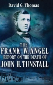 The Frank W. Angel Report On The Death Of John H. Tunstall