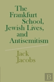 The Frankfurt School, Jewish Lives, And Antisemitism