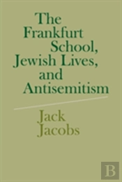 The Frankfurt School, Jewish Lives, And Antisemitism