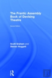 The Frantic Assembly Book Of Devising Theatre