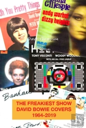 The Freakiest Show: David Bowie Cover Versions 1964-2019