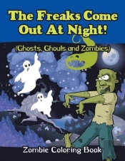 The Freaks Come Out At Night! (Ghosts, Ghouls And Zombies)