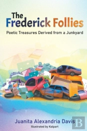 The Frederick Follies - Poetic Treasures Derived From A Junkyard