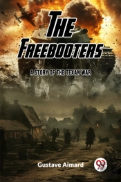 The Freebootersa Tale Of The Texan War (Edition2023)