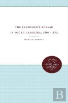 The Freedmen'S Bureau In South Carolina, 1865 - 1872