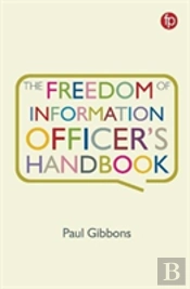 The Freedom Of Information Officer'S Handbook