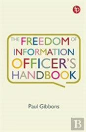 The Freedom Of Information Officer'S Handbook
