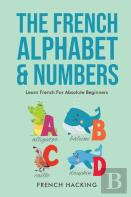 The French Alphabet & Numbers - Learn French For Absolute Beginners