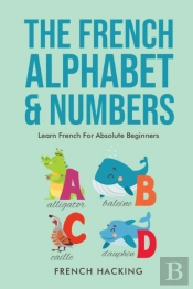 The French Alphabet & Numbers - Learn French For Absolute Beginners