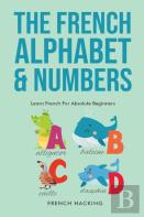 The French Alphabet & Numbers - Learn French For Absolute Beginners