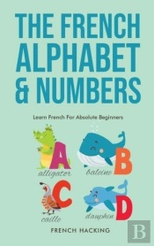 The French Alphabet & Numbers - Learn French For Absolute Beginners