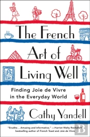 The French Art Of Living Well