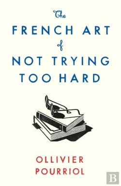 Bertrand.pt - The French Art Of Not Trying Too Hard